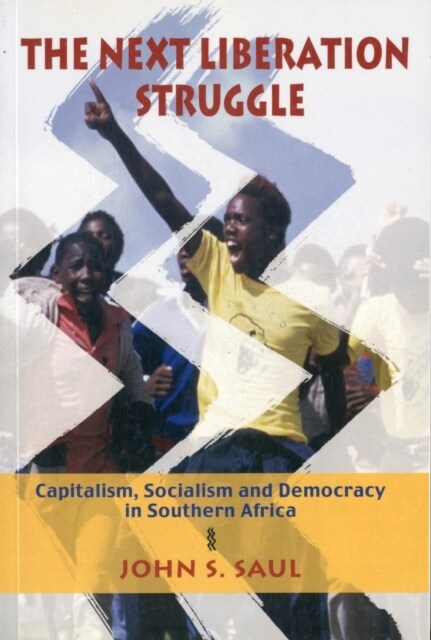 The Next Liberation Struggle : Capitalism, Socialism and Democracy in Southern Africa (Paperback)