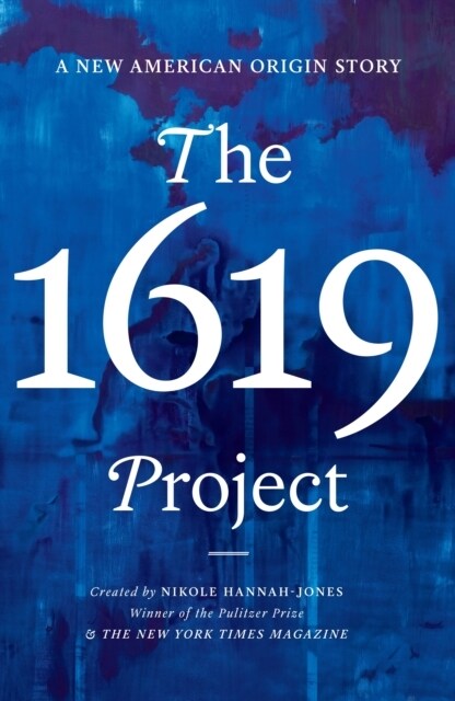 THE 1619 PROJECT : A New American Origin Story (Hardcover)