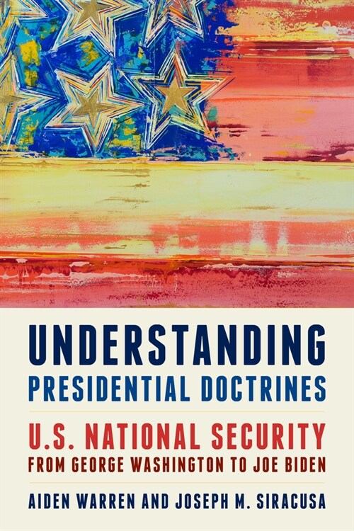 Understanding Presidential Doctrines: U.S. National Security from George Washington to Joe Biden (Hardcover, 2)