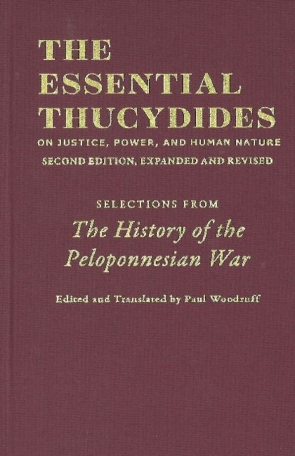 The Essential Thucydides: On Justice, Power, and Human Nature : Selections from The History of the Peloponnesian War (Hardcover)