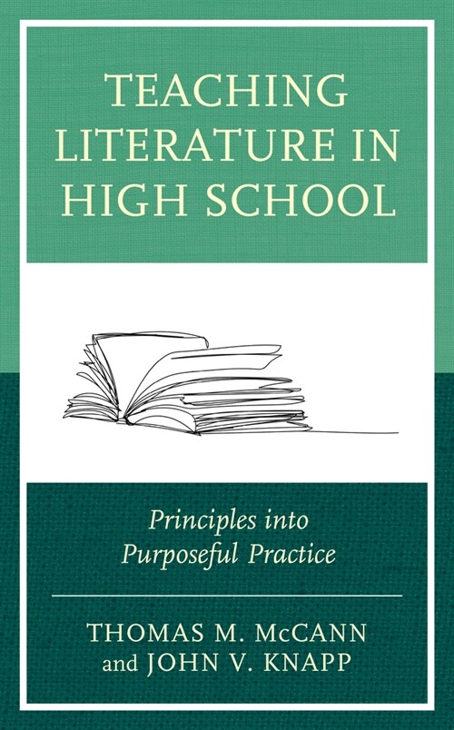 Teaching Literature in High School: Principles Into Purposeful Practice (Hardcover)