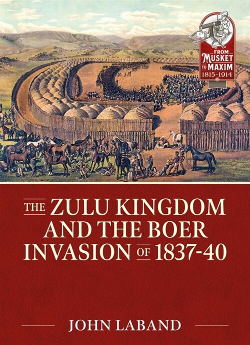 The Zulu Kingdom and the Boer Invasion of 1837-1840 (Paperback)