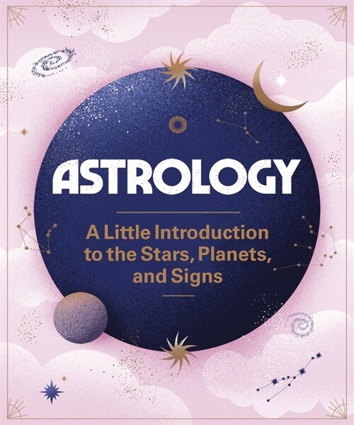 Astrology: A Little Introduction to the Stars, Planets, and Signs (Hardcover)