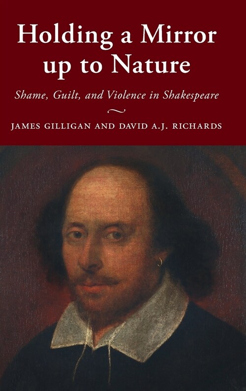 Holding a Mirror up to Nature : Shame, Guilt, and Violence in Shakespeare (Hardcover)