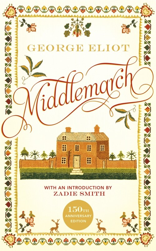 Middlemarch : The 150th Anniversary Edition introduced by Zadie Smith (Hardcover)
