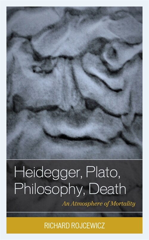 Heidegger, Plato, Philosophy, Death: An Atmosphere of Mortality (Hardcover)