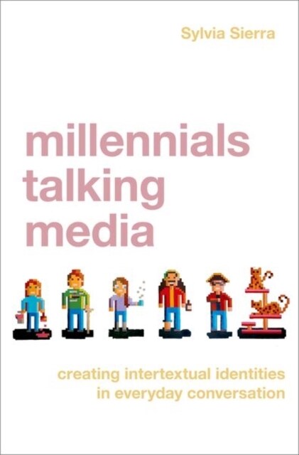 Millennials Talking Media: Creating Intertextual Identities in Everyday Conversation (Hardcover)