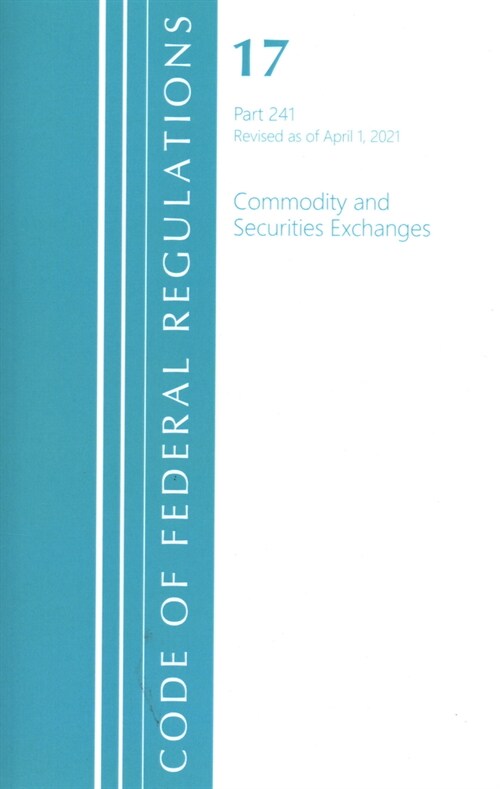 Code of Federal Regulations, Title 17 Commodity and Securities Exchanges 241, Revised as of April 1, 2021 (Paperback)