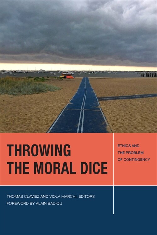 Throwing the Moral Dice: Ethics and the Problem of Contingency (Hardcover)