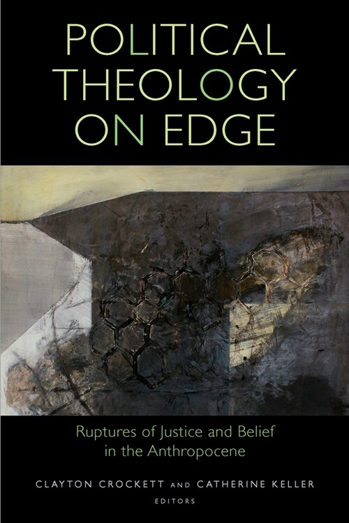 Political Theology on Edge: Ruptures of Justice and Belief in the Anthropocene (Hardcover)