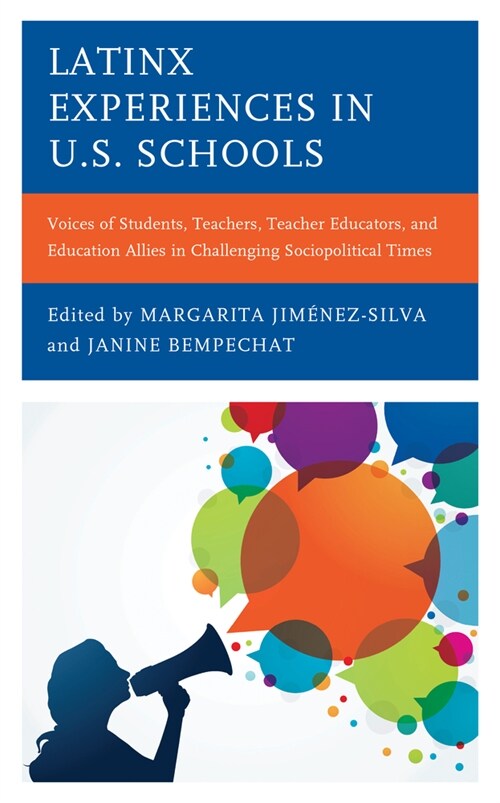 Latinx Experiences in U.S. Schools: Voices of Students, Teachers, Teacher Educators, and Education Allies in Challenging Sociopolitical Times (Hardcover)