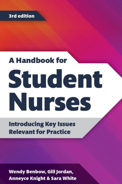 A Handbook for Student Nurses, third edition : Introducing Key Issues Relevant for Practice (Paperback, 2021-22 edition)