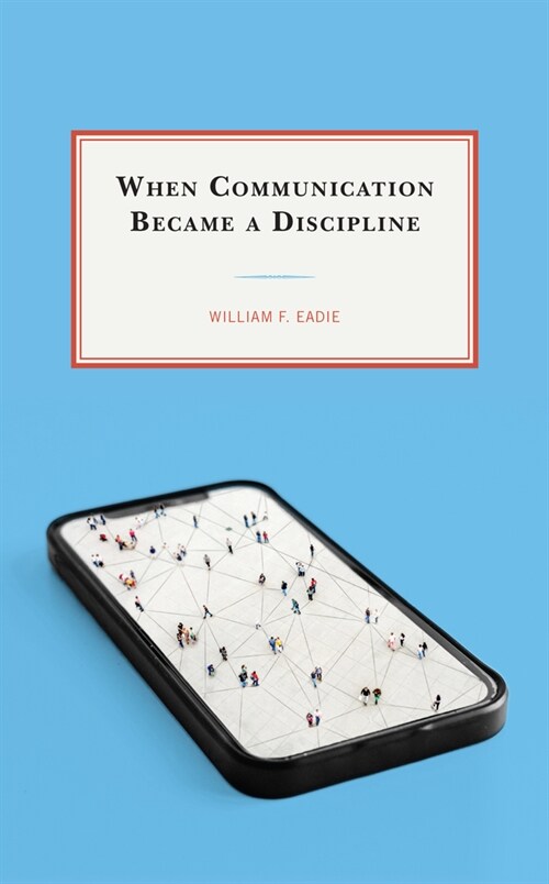 When Communication Became a Discipline (Hardcover)