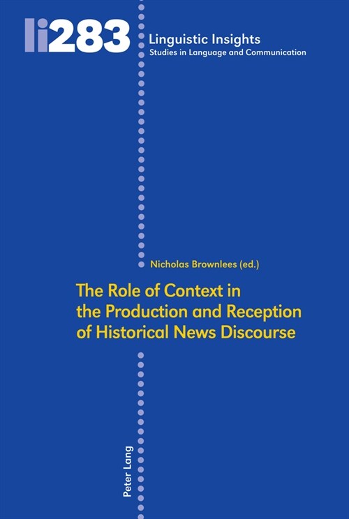 The Role of Context in the Production and Reception of Historical News Discourse (Hardcover)