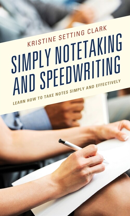 Simply Notetaking and Speedwriting: Learn How to Take Notes Simply and Effectively (Hardcover)