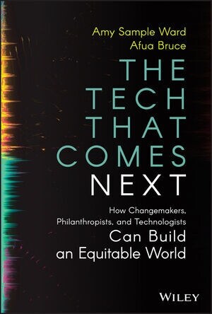 The Tech That Comes Next: How Changemakers, Philanthropists, and Technologists Can Build an Equitable World (Hardcover)