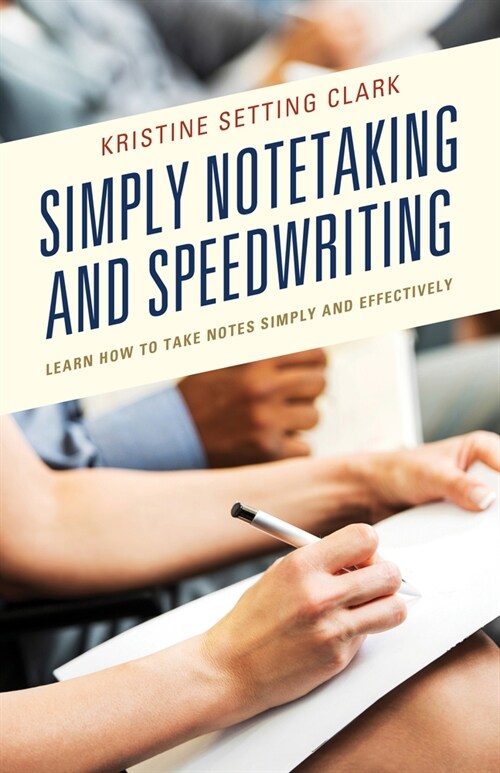 Simply Notetaking and Speedwriting: Learn How to Take Notes Simply and Effectively (Paperback)