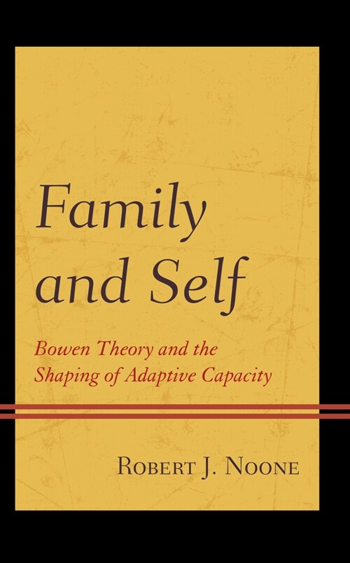 Family and Self: Bowen Theory and the Shaping of Adaptive Capacity (Hardcover)