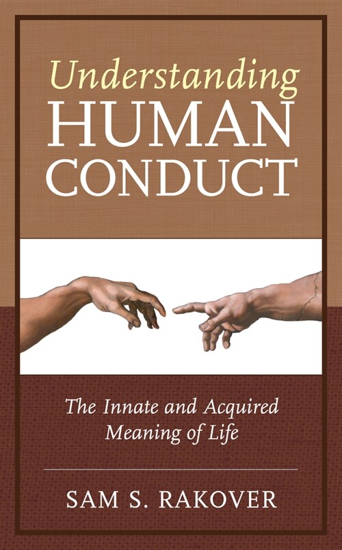 Understanding Human Conduct: The Innate and Acquired Meaning of Life (Hardcover)