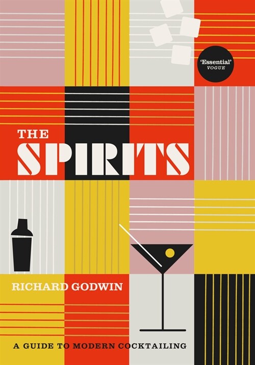 The Spirits : A Guide to Modern Cocktailing (Hardcover)