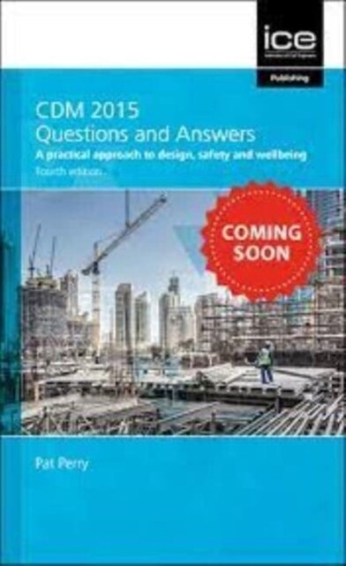 CDM 2015 Questions and Answers 2021 : A practical approach to design, safety and wellbeing (Paperback, 4th Edition)