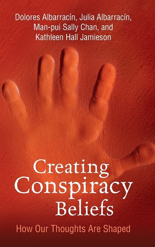 Creating Conspiracy Beliefs : How Our Thoughts Are Shaped (Hardcover)