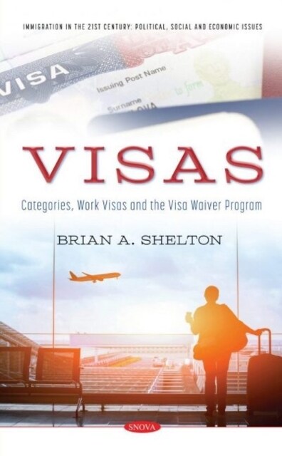 Visas : Categories, Work Visas and the Visa Waiver Program (Hardcover)