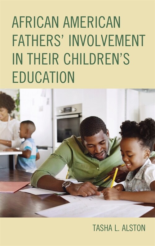 African American Fathers Involvement in their Childrens Education (Hardcover)