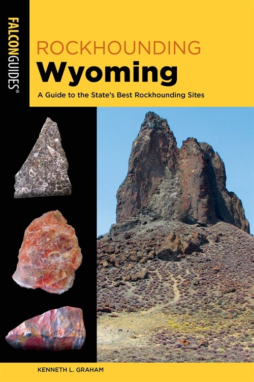 Rockhounding Wyoming: A Guide to the States Best Rockhounding Sites (Paperback, 3)