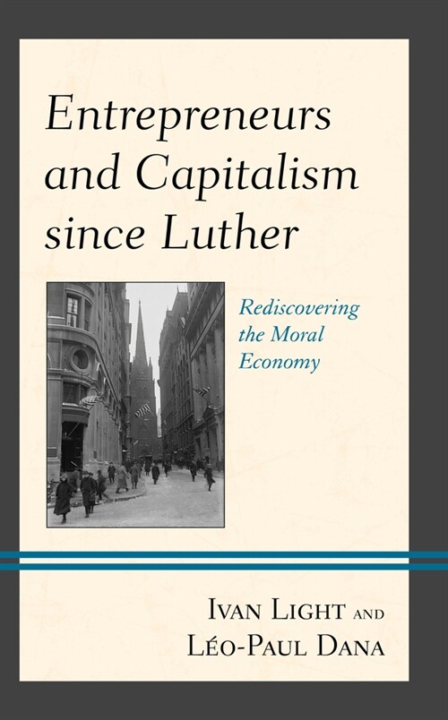 Entrepreneurs and Capitalism Since Luther: Rediscovering the Moral Economy (Paperback)