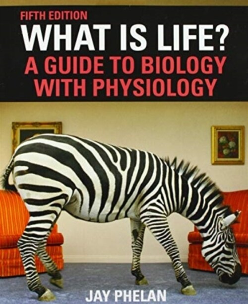 What Is Life? A Guide to Biology with Physiology (Paperback, 5th ed. 2021)