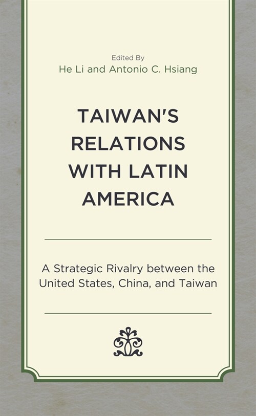 Taiwans Relations with Latin America: A Strategic Rivalry Between the United States, China, and Taiwan (Hardcover)