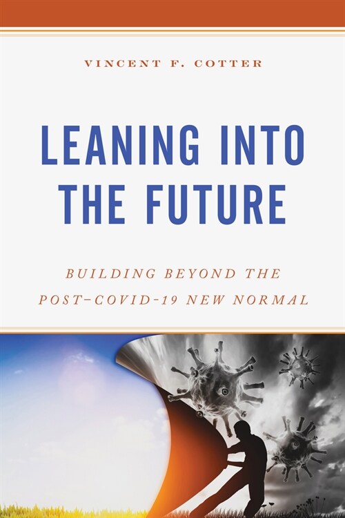 Leaning Into the Future: Building Beyond the Post-Covid-19 New Normal (Paperback)