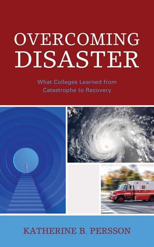 Overcoming Disaster: What Colleges Learned from Catastrophe to Recovery (Paperback)