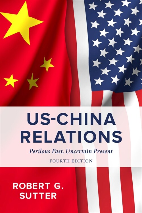 US-China Relations: Perilous Past, Uncertain Present (Hardcover, 4)