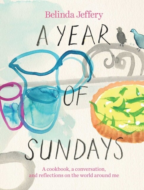 A Year of Sundays : A cookbook, a conversation, and reflections on the world around me (Hardcover)