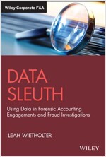 Data Sleuth: Using Data in Forensic Accounting Engagements and Fraud Investigations (Hardcover)