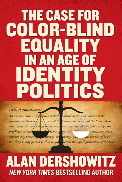 The Case for Color-Blind Equality in an Age of Identity Politics (Hardcover)
