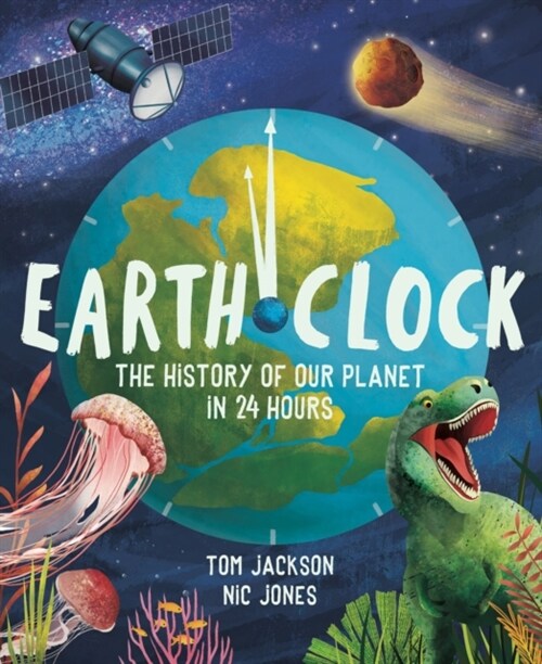 Earth Clock : The History of Our Planet in 24 Hours (Hardcover)