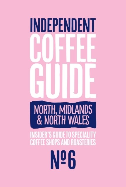 North, Midlands & North Wales Independent Coffee Guide: No 6 (Paperback)