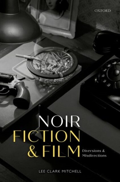 Noir Fiction and Film : Diversions and Misdirections (Hardcover)