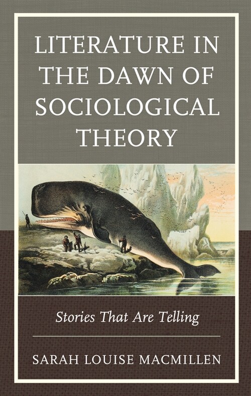 Literature in the Dawn of Sociological Theory: Stories That Are Telling (Hardcover)