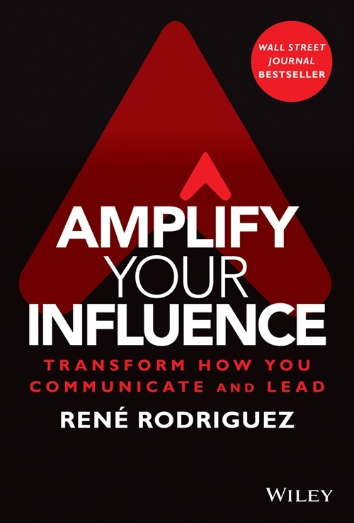 Amplify Your Influence: Transform How You Communicate and Lead (Hardcover)