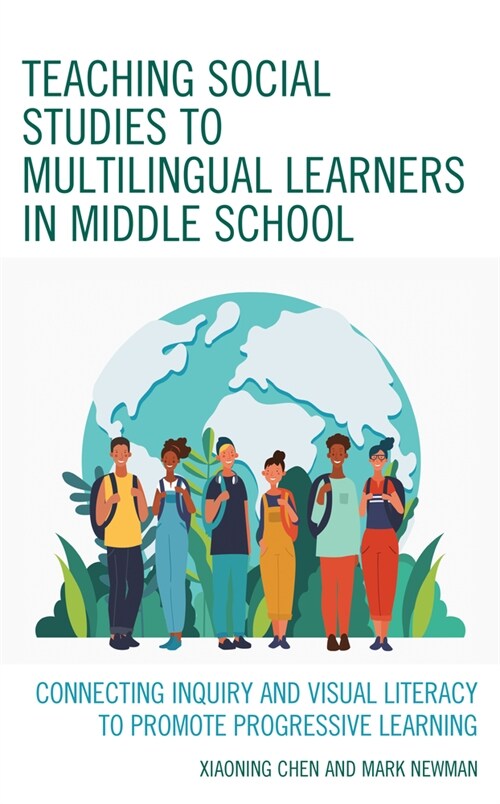 Teaching Social Studies to Multilingual Learners in Middle School: Connecting Inquiry and Visual Literacy to Promote Progressive Learning (Hardcover)