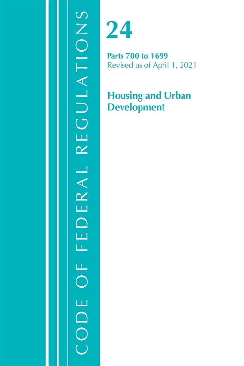 Code of Federal Regulations, Title 24 Housing and Urban Development 700-1699, Revised as of April 1, 2021 (Paperback)