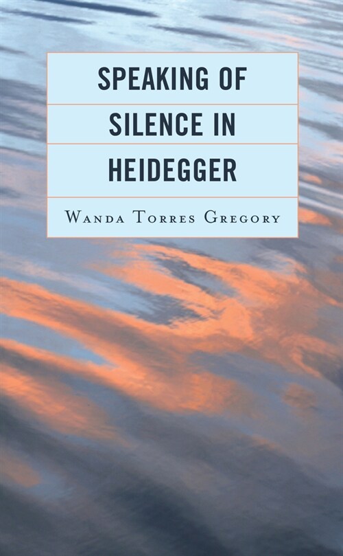 Speaking of Silence in Heidegger (Hardcover)