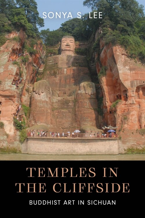 Temples in the Cliffside: Buddhist Art in Sichuan (Hardcover)