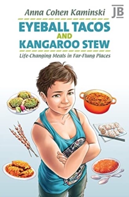 Eyeball Tacos and Kangaroo Stew : Life-Changing Meals in Far-Flung Places (Paperback)