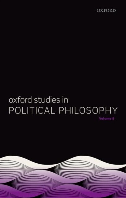 Oxford Studies in Political Philosophy Volume 8 (Hardcover)