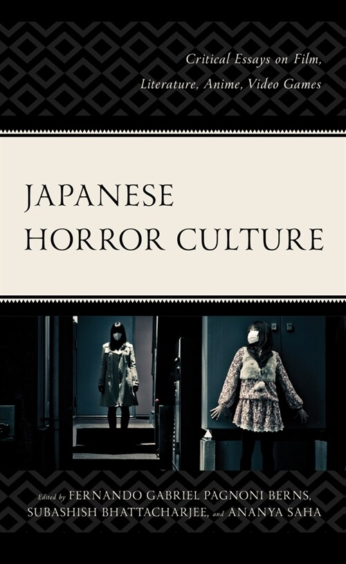 Japanese Horror Culture: Critical Essays on Film, Literature, Anime, Video Games (Hardcover)
